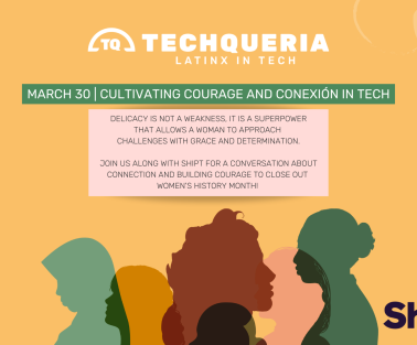 Cultivating Courage and Conexión in Tech with Shipt